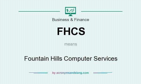 What does FHCS mean? It stands for Fountain Hills Computer Services
