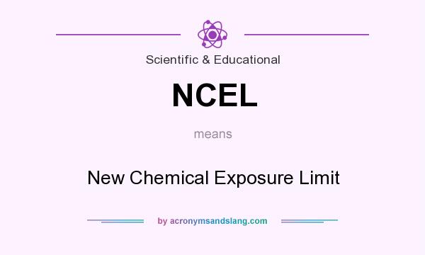 What does NCEL mean? It stands for New Chemical Exposure Limit