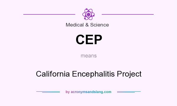 What does CEP mean? It stands for California Encephalitis Project