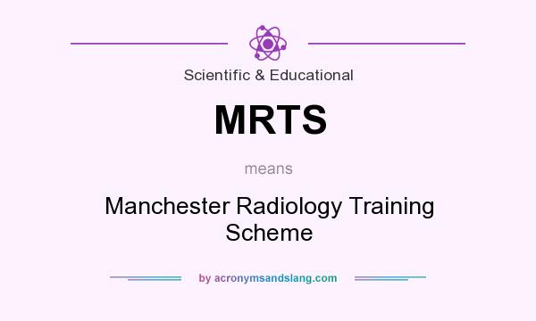 What does MRTS mean? It stands for Manchester Radiology Training Scheme