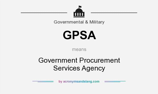What does GPSA mean? It stands for Government Procurement Services Agency