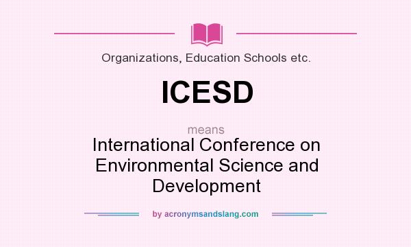 What does ICESD mean? It stands for International Conference on Environmental Science and Development