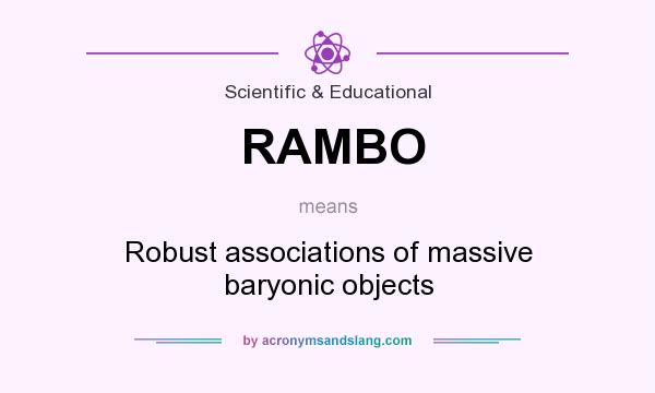 What does RAMBO mean? It stands for Robust associations of massive baryonic objects