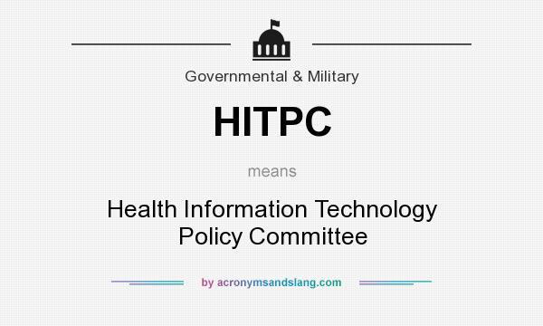 What does HITPC mean? It stands for Health Information Technology Policy Committee