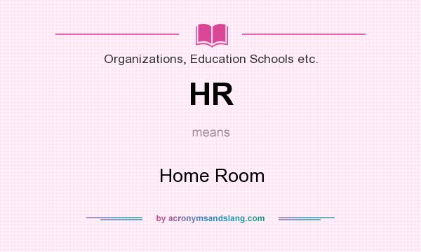 What does HR mean? It stands for Home Room