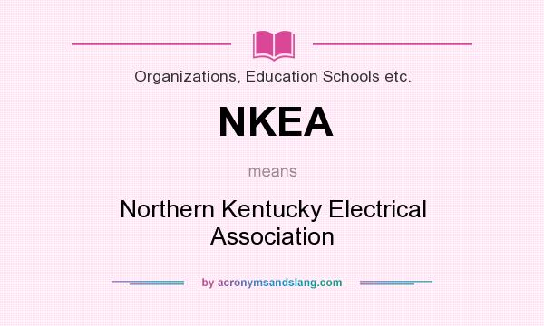 What does NKEA mean? It stands for Northern Kentucky Electrical Association