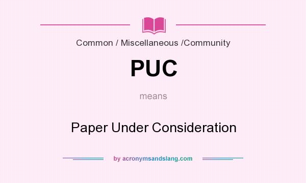 What does PUC mean? It stands for Paper Under Consideration