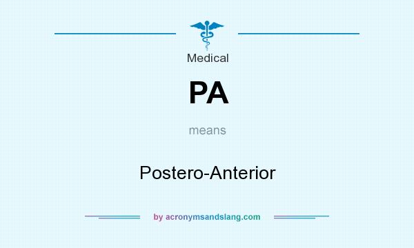 What does PA mean? It stands for Postero-Anterior