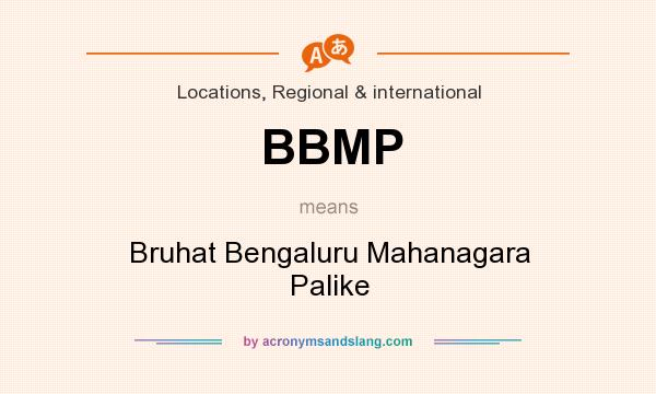 What does BBMP mean? It stands for Bruhat Bengaluru Mahanagara Palike