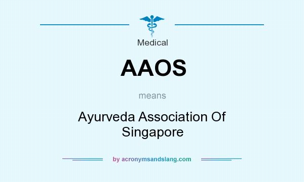 What does AAOS mean? It stands for Ayurveda Association Of Singapore