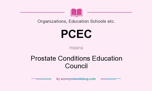 What does PCEC mean? It stands for Prostate Conditions Education Council