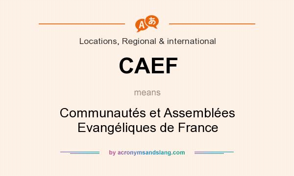 What does CAEF mean? It stands for Communautés et Assemblées Evangéliques de France