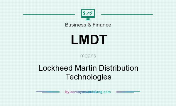 What does LMDT mean? It stands for Lockheed Martin Distribution Technologies