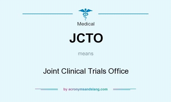 What does JCTO mean? It stands for Joint Clinical Trials Office