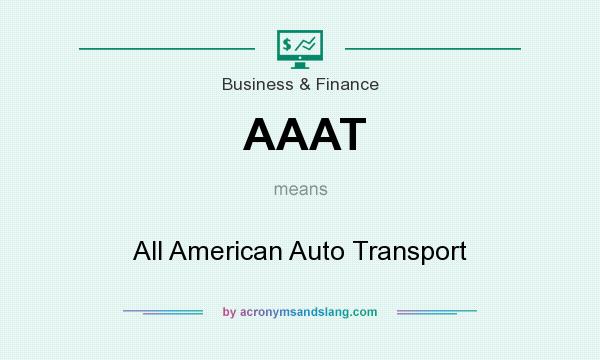 What does AAAT mean? It stands for All American Auto Transport