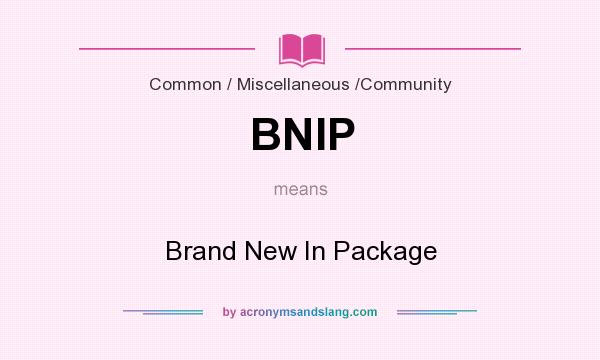 What does BNIP mean? It stands for Brand New In Package