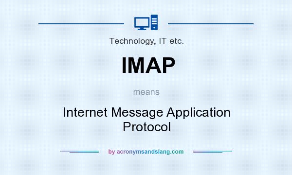 What does IMAP mean? It stands for Internet Message Application Protocol
