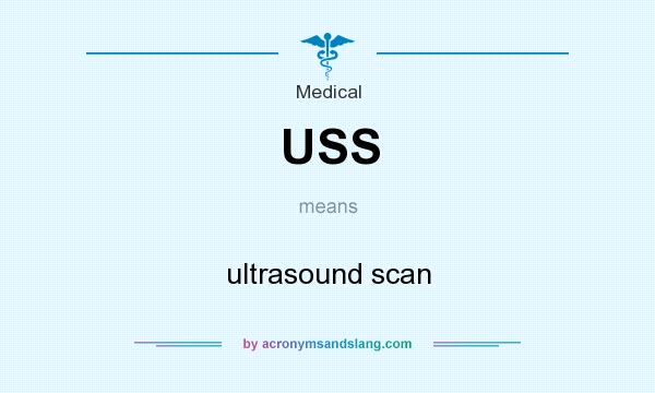 What does USS mean? It stands for ultrasound scan