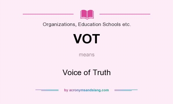 What does VOT mean? It stands for Voice of Truth