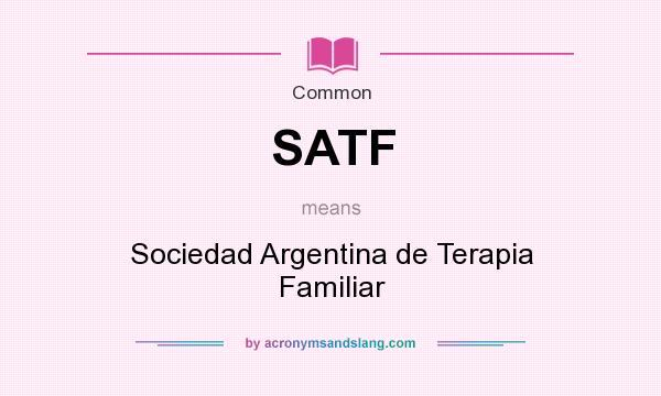 What does SATF mean? It stands for Sociedad Argentina de Terapia Familiar