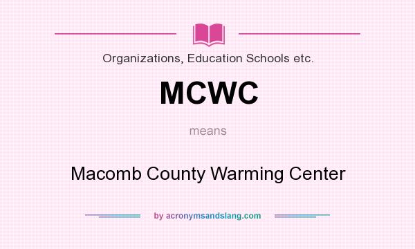 What does MCWC mean? It stands for Macomb County Warming Center