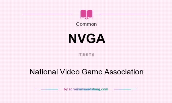 What does NVGA mean? It stands for National Video Game Association