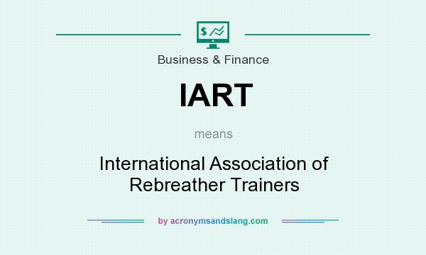 What does IART mean? It stands for International Association of Rebreather Trainers