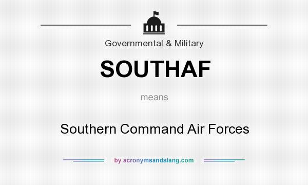 What does SOUTHAF mean? It stands for Southern Command Air Forces