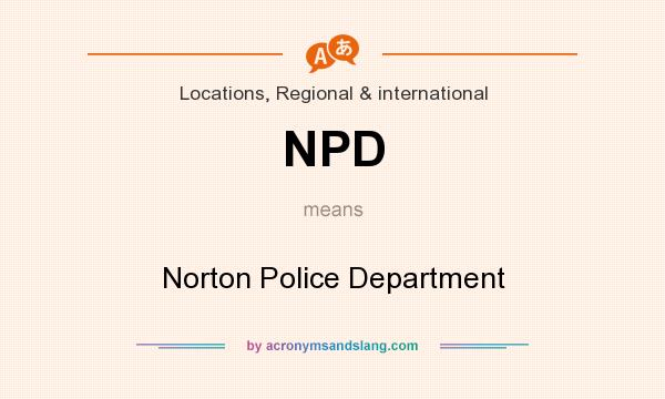 What does NPD mean? It stands for Norton Police Department