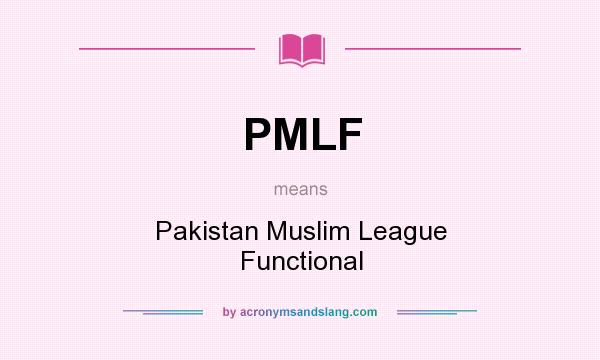 What does PMLF mean? It stands for Pakistan Muslim League Functional