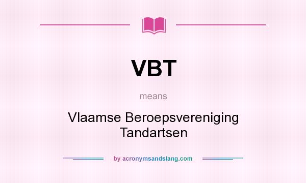 What does VBT mean? It stands for Vlaamse Beroepsvereniging Tandartsen