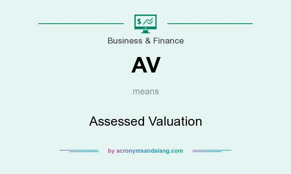 What does AV mean? It stands for Assessed Valuation