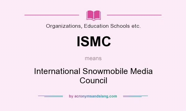 What does ISMC mean? It stands for International Snowmobile Media Council