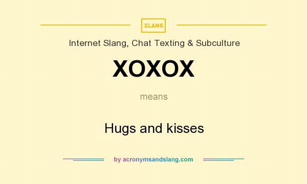 What does XOXOX mean? It stands for Hugs and kisses