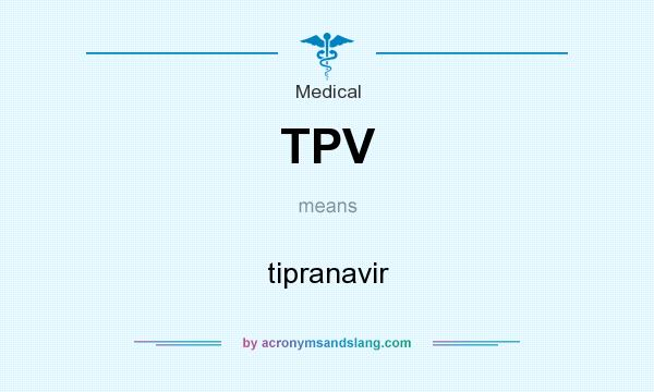 What does TPV mean? It stands for tipranavir