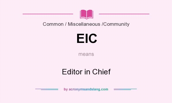 What does EIC mean? It stands for Editor in Chief