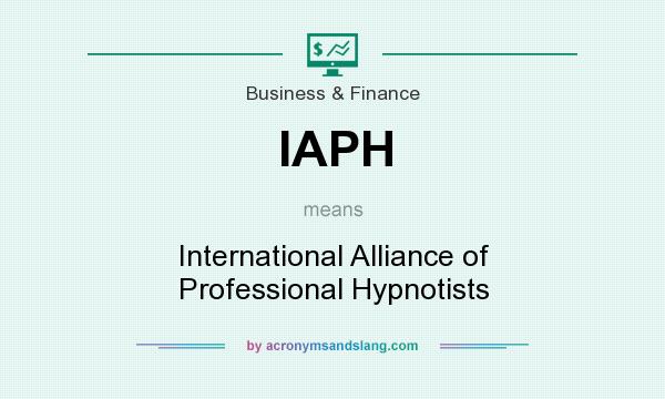 What does IAPH mean? It stands for International Alliance of Professional Hypnotists
