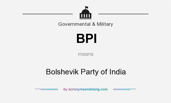 What does BPI mean? It stands for Bolshevik Party of India