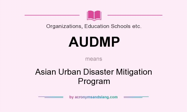 What does AUDMP mean? It stands for Asian Urban Disaster Mitigation Program