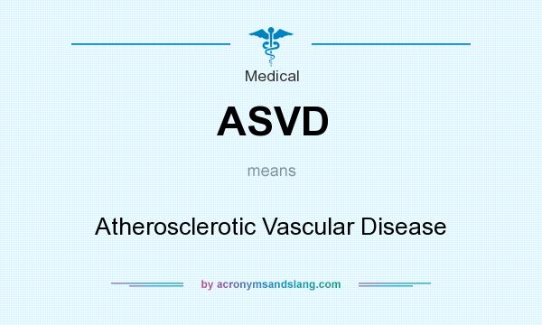 What does ASVD mean? It stands for Atherosclerotic Vascular Disease