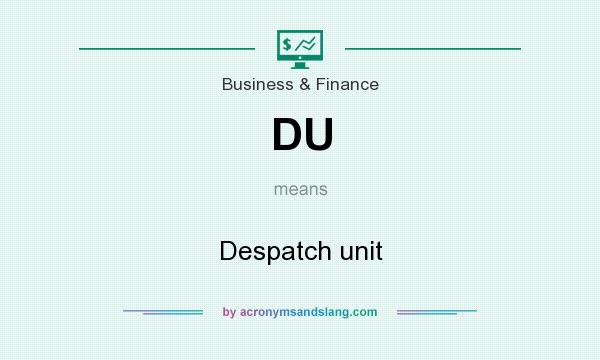 What does DU mean? It stands for Despatch unit