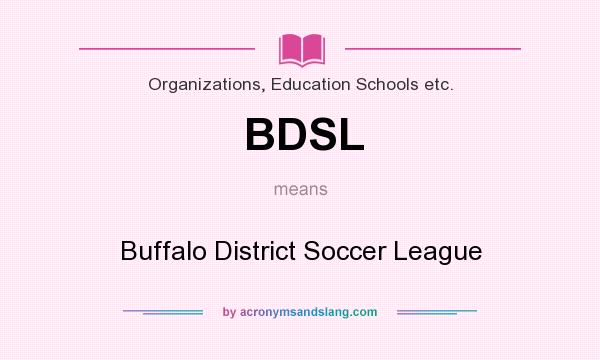 What does BDSL mean? It stands for Buffalo District Soccer League