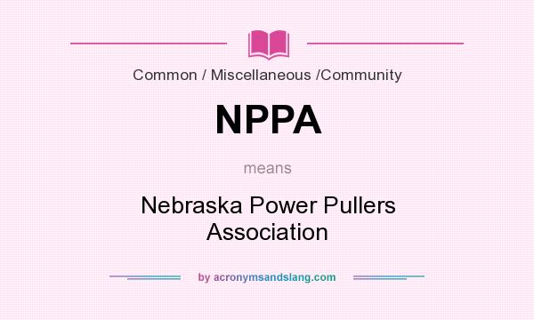 What does NPPA mean? It stands for Nebraska Power Pullers Association
