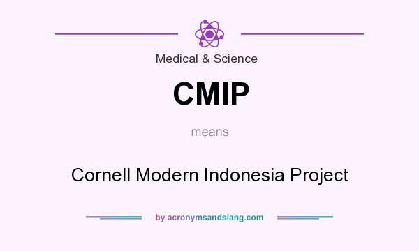 What does CMIP mean? It stands for Cornell Modern Indonesia Project