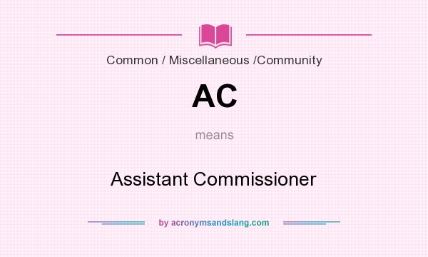 What does AC mean? It stands for Assistant Commissioner