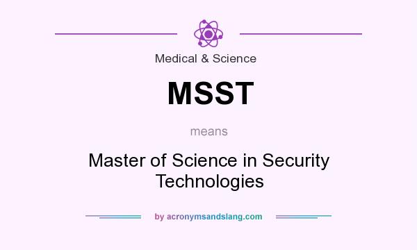 What does MSST mean? It stands for Master of Science in Security Technologies