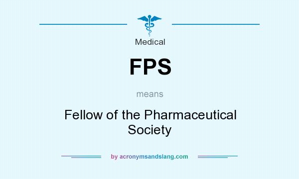 What does FPS mean? It stands for Fellow of the Pharmaceutical Society