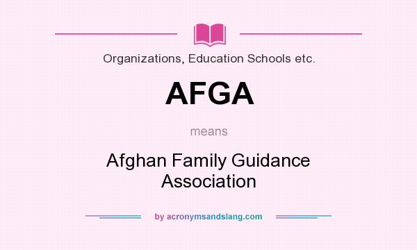 What does AFGA mean? It stands for Afghan Family Guidance Association