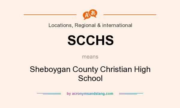 What does SCCHS mean? It stands for Sheboygan County Christian High School