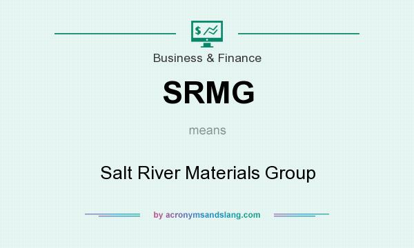 What does SRMG mean? It stands for Salt River Materials Group